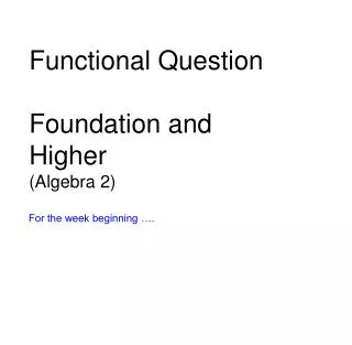 Functional Question Foundation and Higher (Algebra 2)