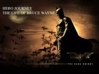 Hero Journey the life of Bruce Wayne