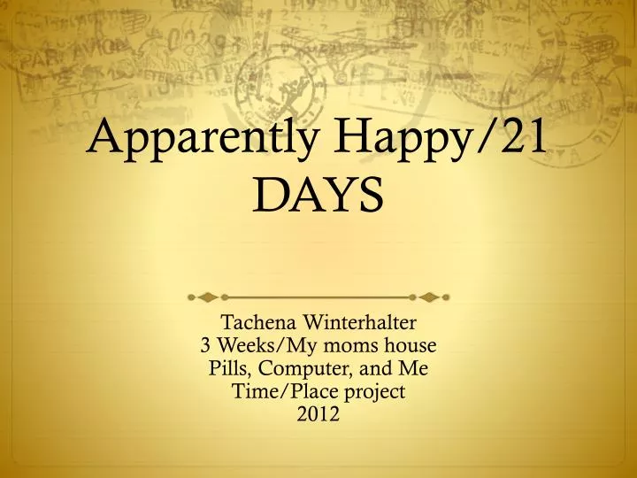 apparently happy 21 days