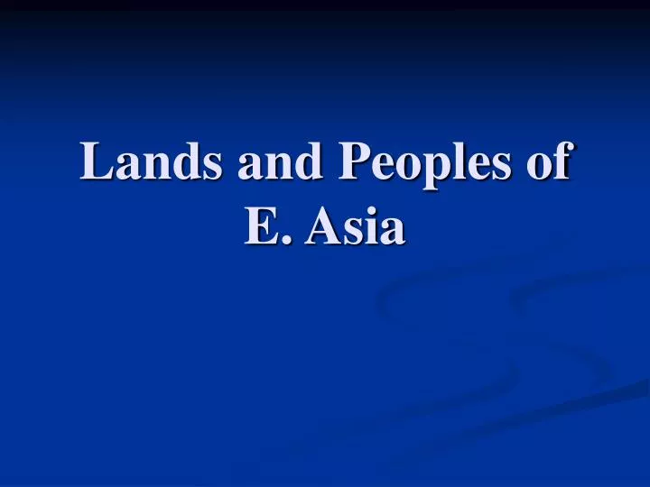 lands and peoples of e asia