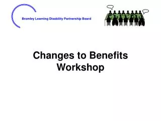 Changes to Benefits Workshop
