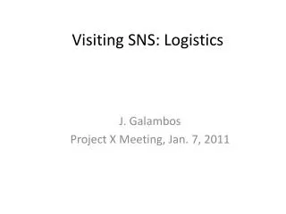 Visiting SNS: Logistics