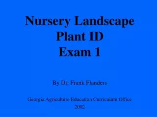 Nursery Landscape Plant ID Exam 1