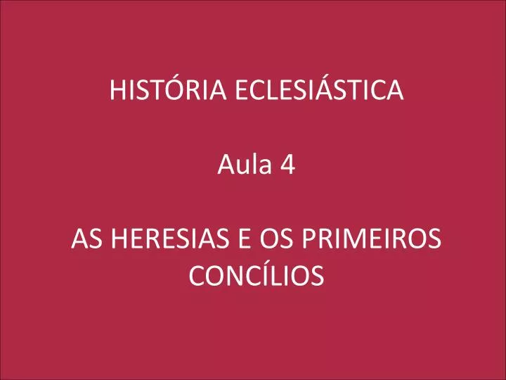 hist ria eclesi stica aula 4 as heresias e os primeiros conc lios