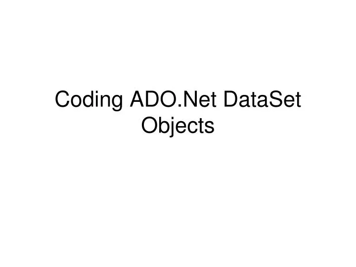 coding ado net dataset objects