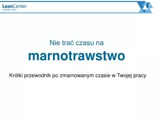 nie tra czasu na marnotrawstwo