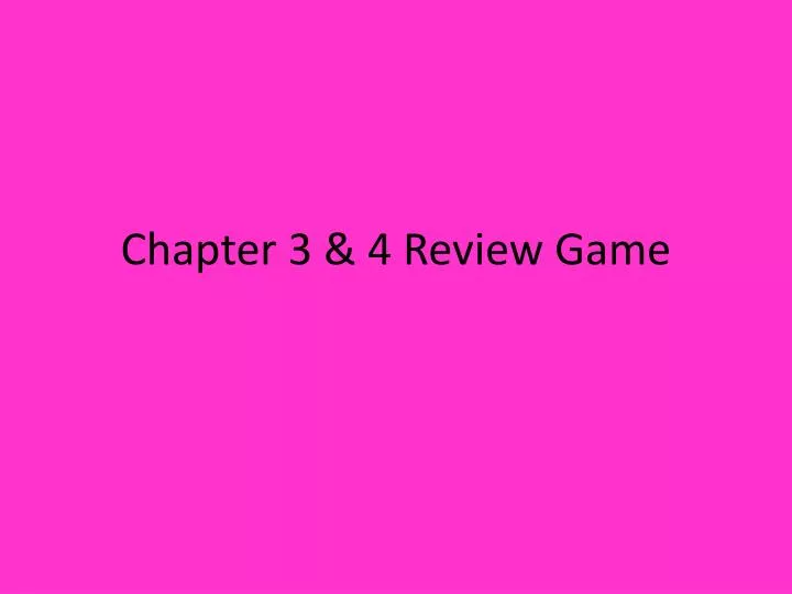 chapter 3 4 review game