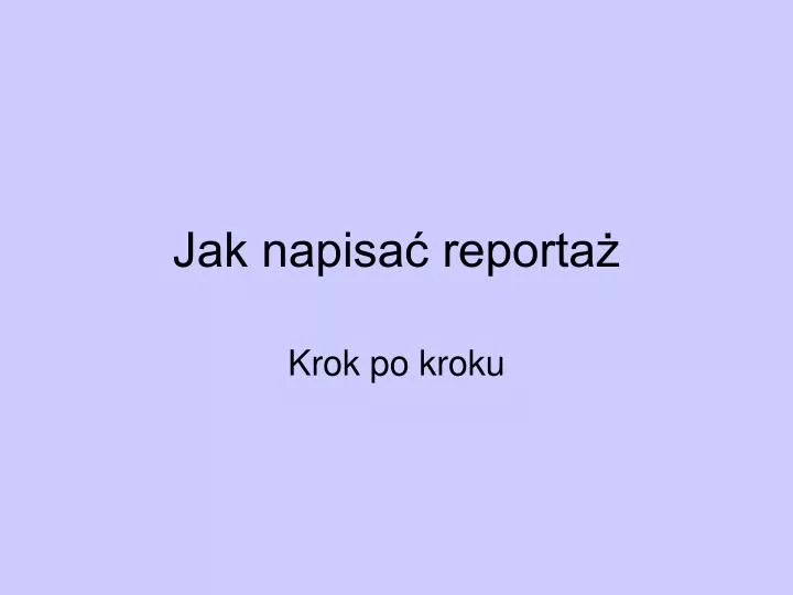 jak napisa reporta