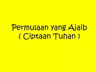 permulaan yang ajaib ciptaan tuhan