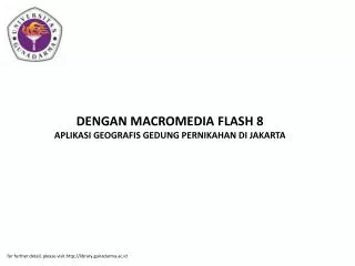 DENGAN MACROMEDIA FLASH 8 APLIKASI GEOGRAFIS GEDUNG PERNIKAHAN DI JAKARTA