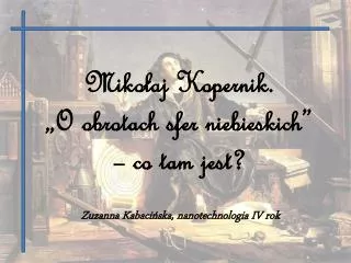 Mikołaj Kopernik. „O obrotach sfer niebieskich” – co tam jest?