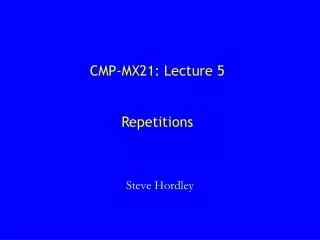 CMP-MX21: Lecture 5 Repetitions