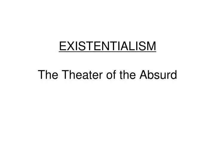 existentialism the theater of the absurd