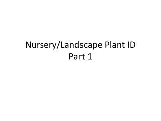 Nursery/Landscape Plant ID Part 1
