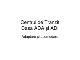 centrul de tranzit casa ada i adi