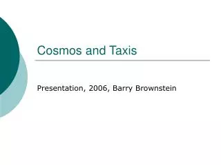 Cosmos and Taxis