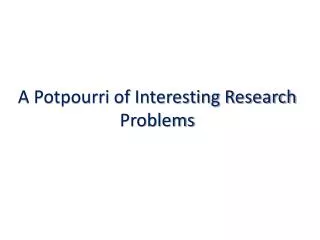 A Potpourri of Interesting Research Problems