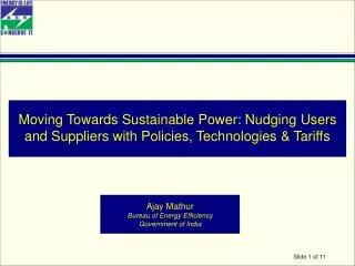 Ajay Mathur Bureau of Energy Efficiency Government of India