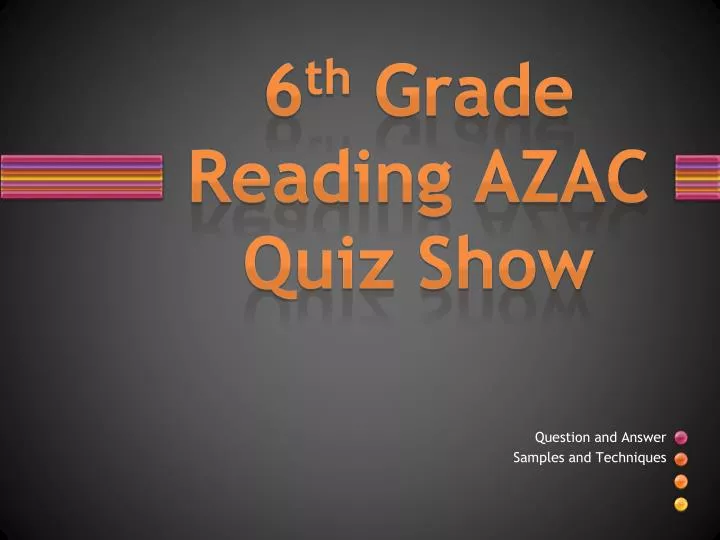 6 th grade reading azac quiz show