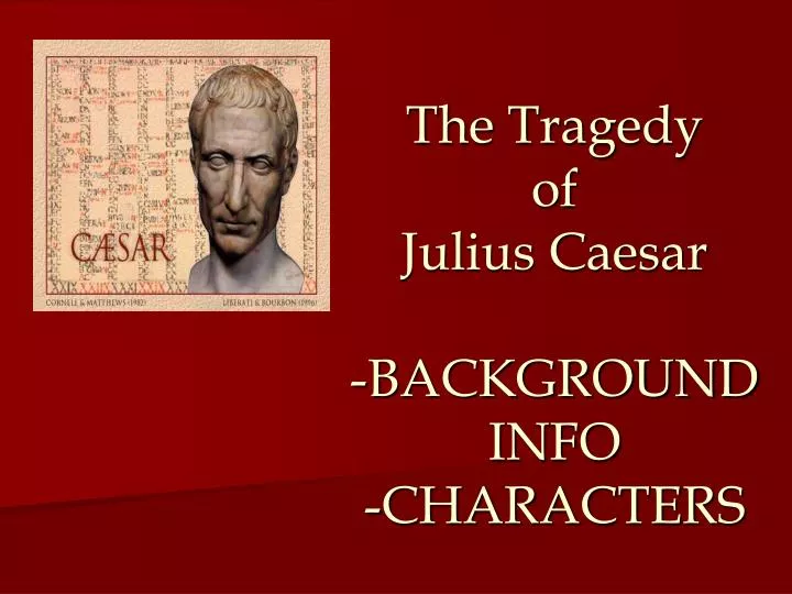 the tragedy of julius caesar background info characters