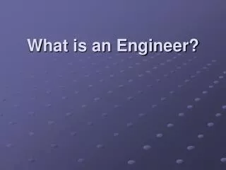 What is an Engineer?