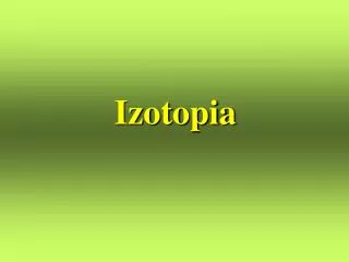 izotopia