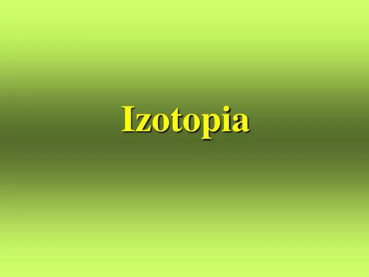 izotopia