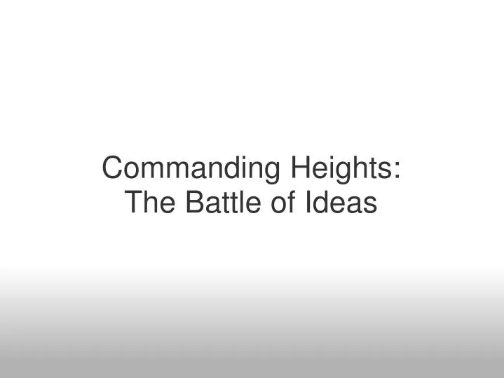 commanding heights the battle of ideas