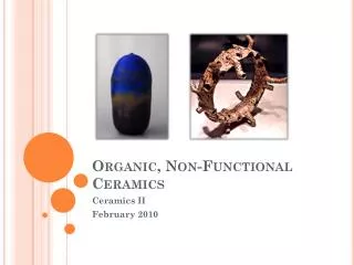 Organic, Non-Functional Ceramics