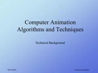 Computer Animation Algorithms and Techniques