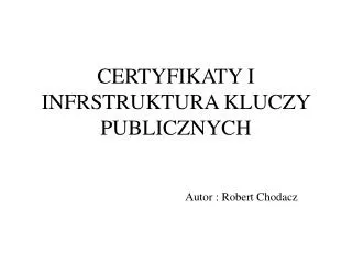 certyfikaty i infrstruktura kluczy publicznych