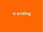 -s ending - slide 1