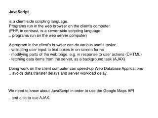 JavaScript is a client-side scripting language.