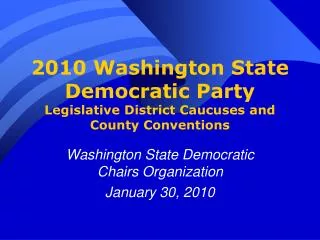 2010 Washington State Democratic Party Legislative District Caucuses and County Conventions