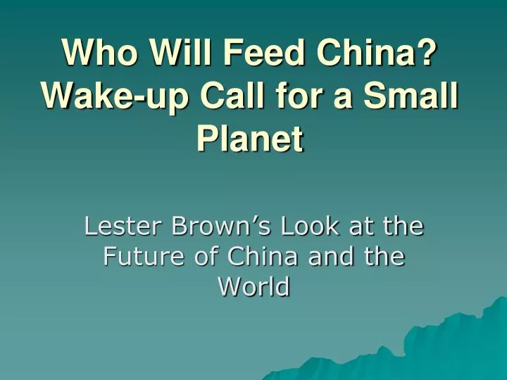 who will feed china wake up call for a small planet