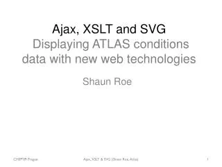 Ajax, XSLT and SVG Displaying ATLAS conditions data with new web technologies