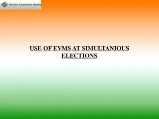 USE OF EVMS AT SIMULTANIOUS ELECTIONS
