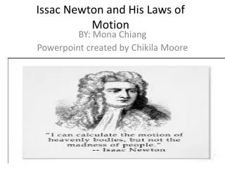 Issac Newton and H is Laws of Motion
