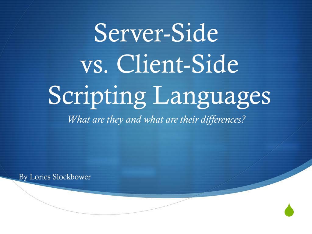 PPT - Server-Side vs. Client-Side Scripting Languages PowerPoint ...