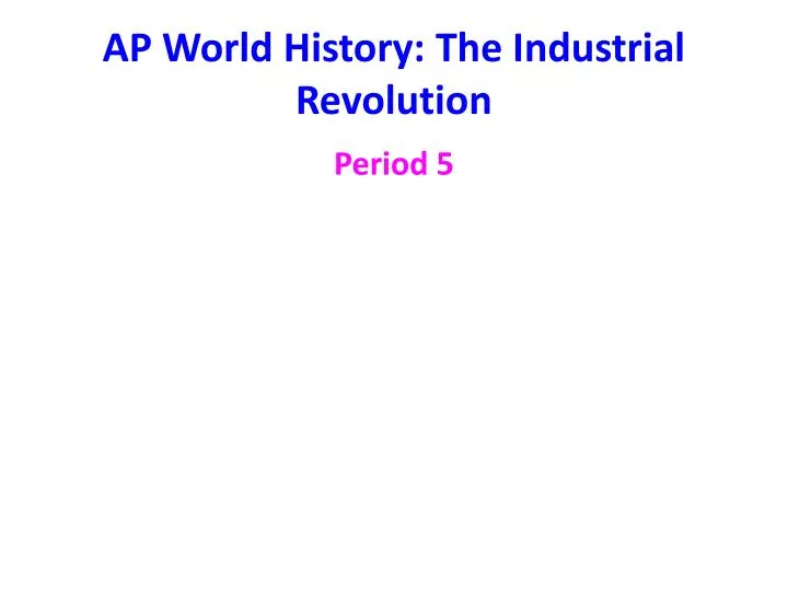 ap world history the industrial revolution