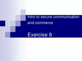 Intro to secure communication and commerce Exercise 8