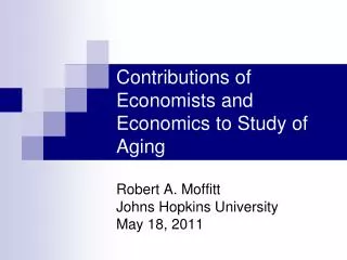 Contributions of Economists and Economics to Study of Aging