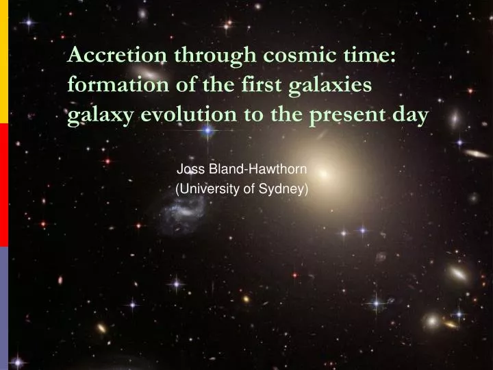 accretion through cosmic time formation of the first galaxies galaxy evolution to the present day