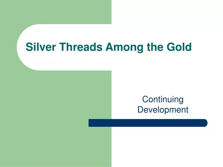 silver threads among the gold