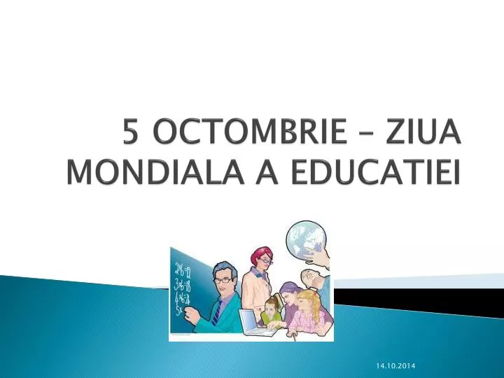 5 octombrie ziua mondiala a educatiei
