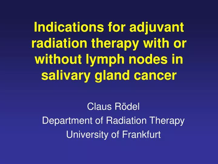 indications for adjuvant radiation therapy with or without lymph nodes in salivary gland cancer
