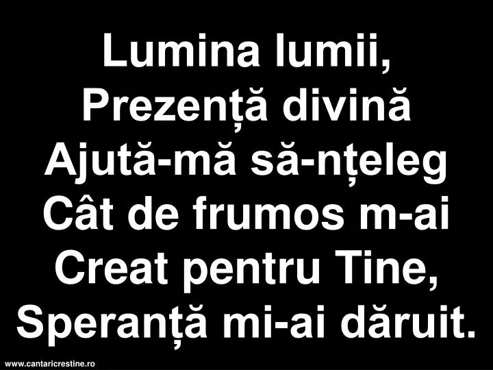 lumina lumii prezen divin ajut m s n eleg c t de frumos m ai creat pentru tine speran mi ai d ruit