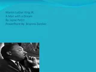 Martin Luther King JR. A Man with a Dream By Jayne Pettit PowerPoint By Brianna Zwicker