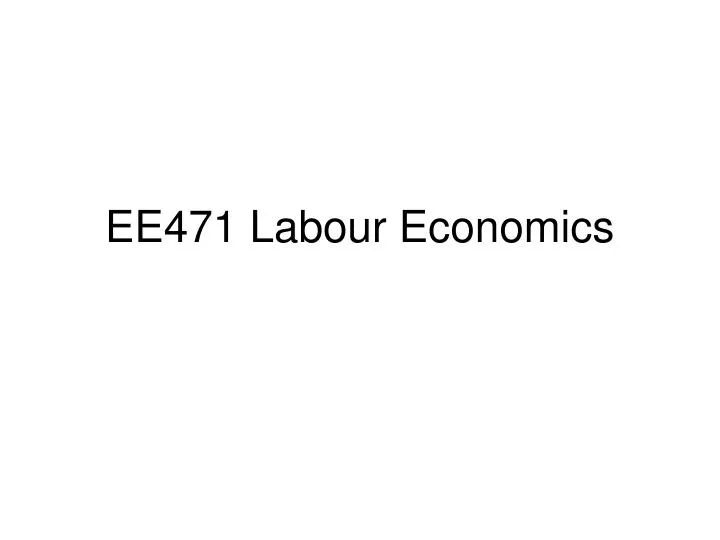 ee471 labour economics