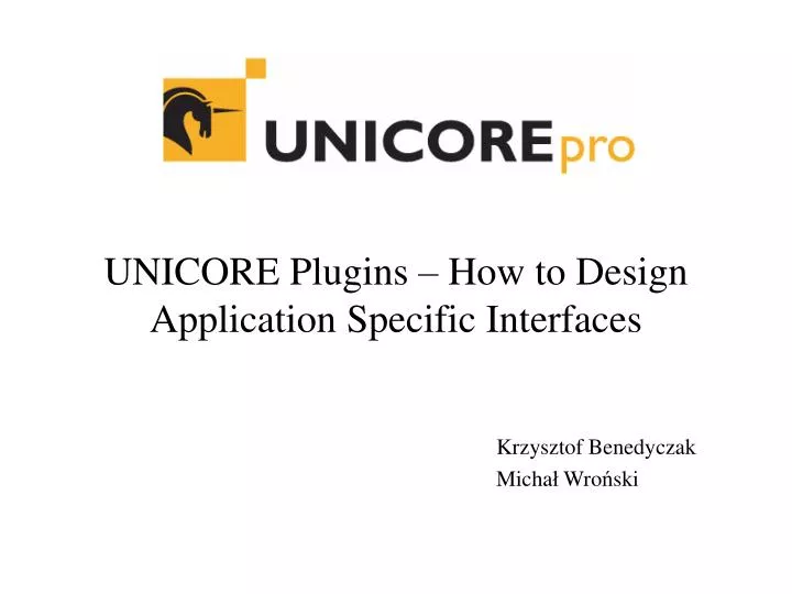 unicore plugins how to design application specific interfaces